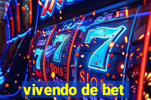 vivendo de bet