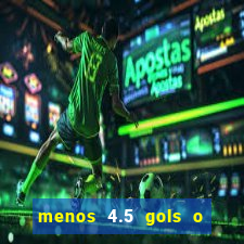 menos 4.5 gols o que significa