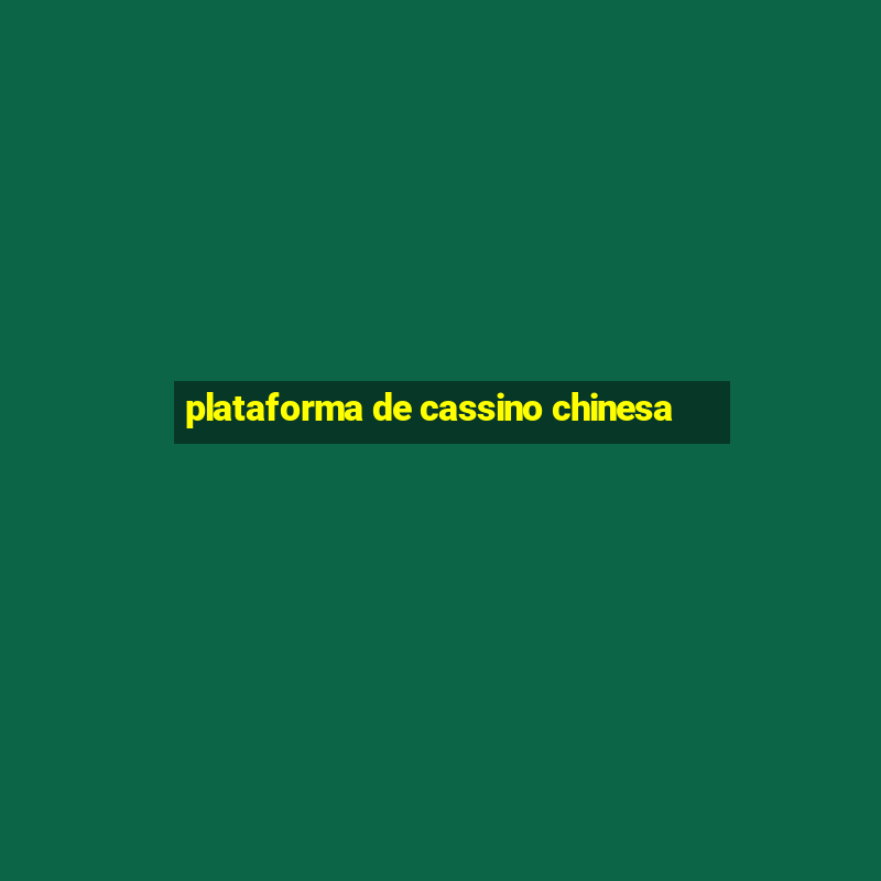 plataforma de cassino chinesa