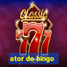 ator do bingo