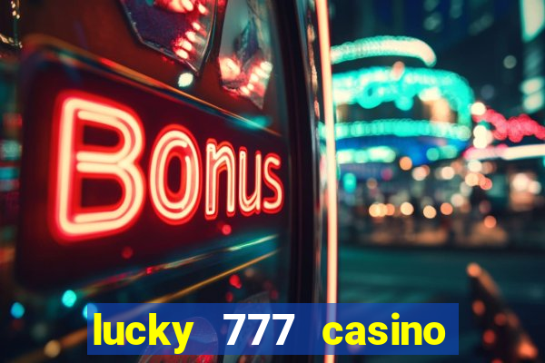 lucky 777 casino real money