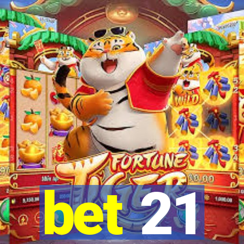 bet 21