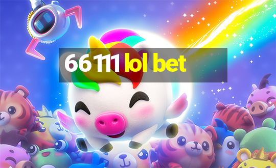 66111 lol bet