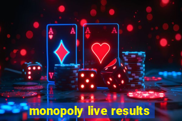 monopoly live results