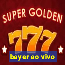 bayer ao vivo