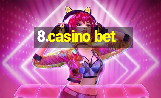 8.casino bet