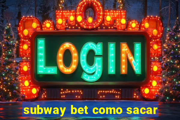 subway bet como sacar