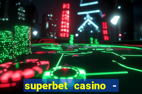 superbet casino - games online