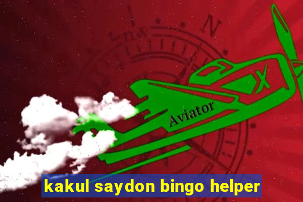 kakul saydon bingo helper