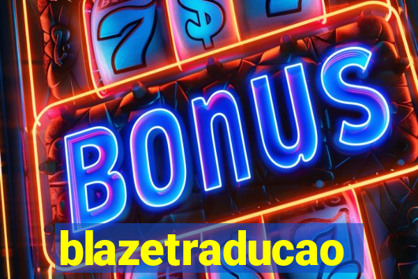 blazetraducao