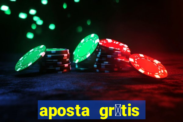 aposta gr谩tis bet365 hoje