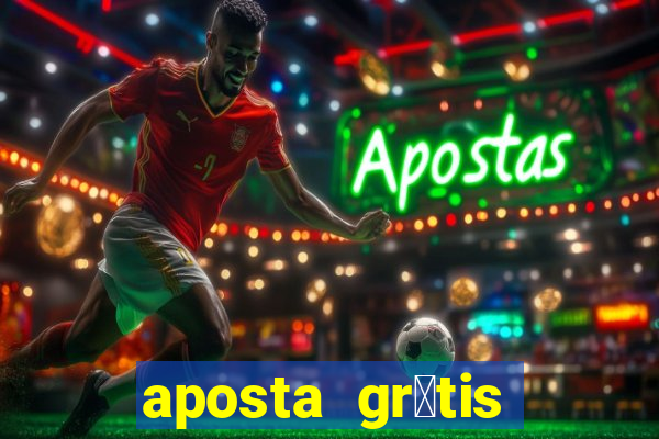 aposta gr谩tis bet365 hoje