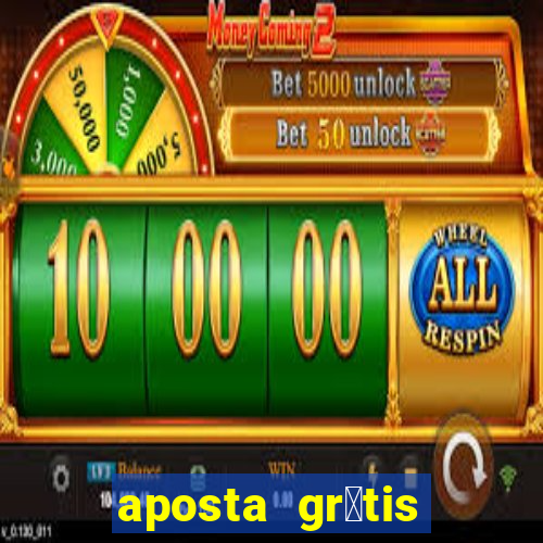 aposta gr谩tis bet365 hoje