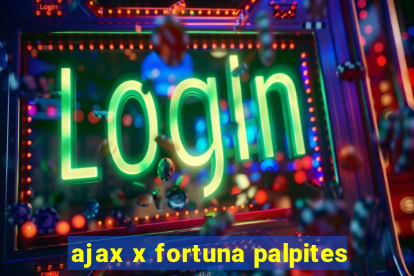 ajax x fortuna palpites