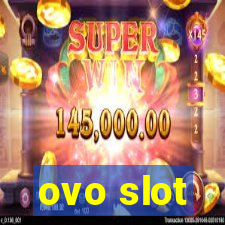 ovo slot