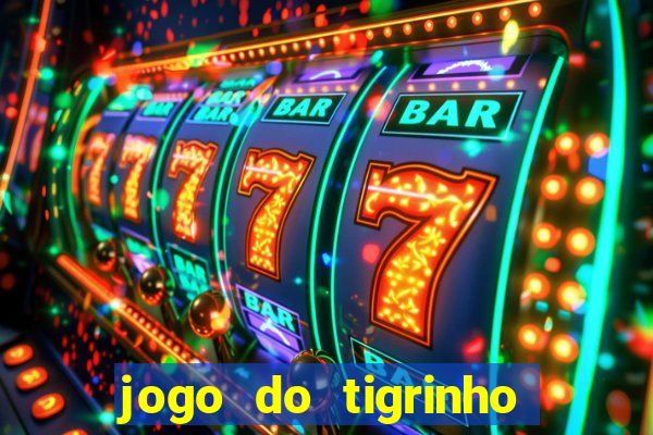 jogo do tigrinho mais confiável