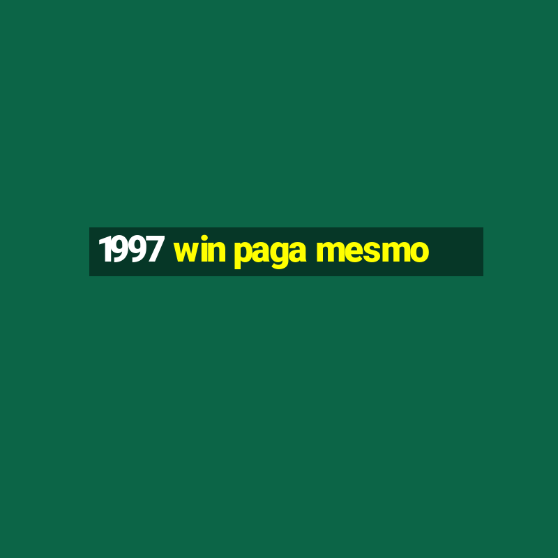 1997 win paga mesmo