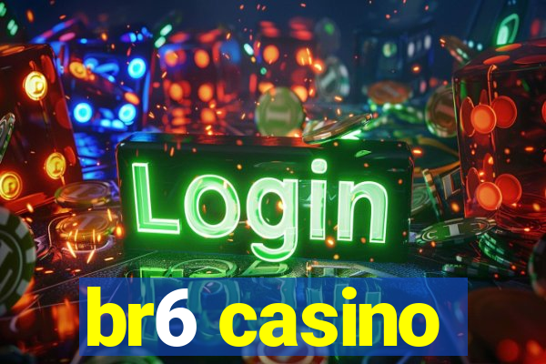 br6 casino