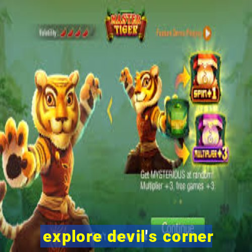 explore devil's corner