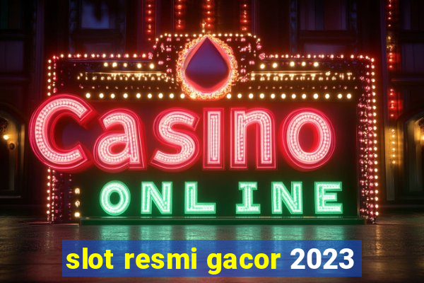 slot resmi gacor 2023