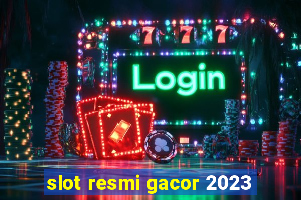 slot resmi gacor 2023