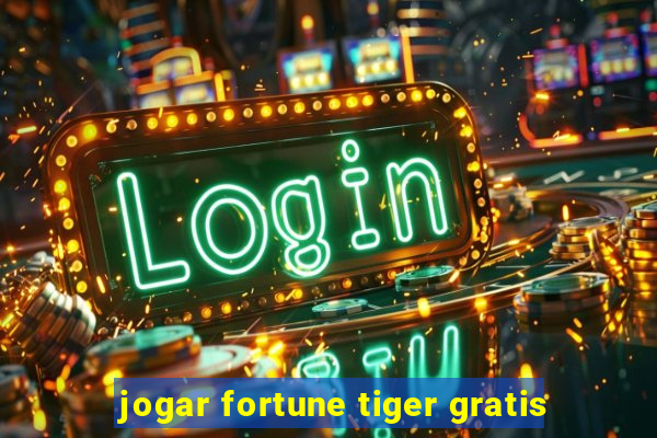 jogar fortune tiger gratis