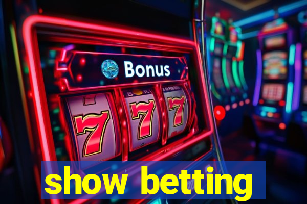 show betting