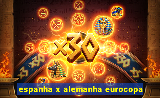 espanha x alemanha eurocopa