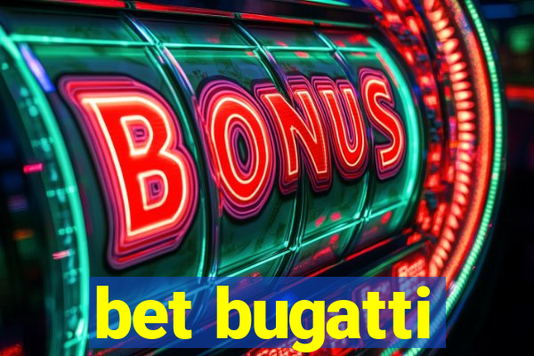 bet bugatti