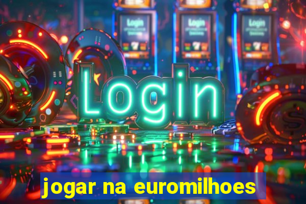 jogar na euromilhoes