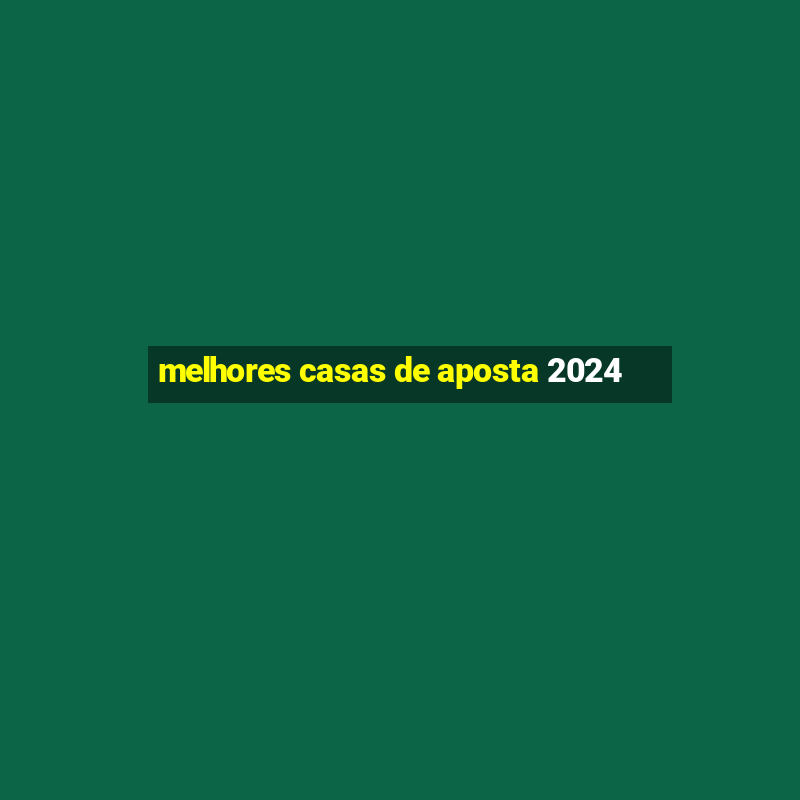 melhores casas de aposta 2024