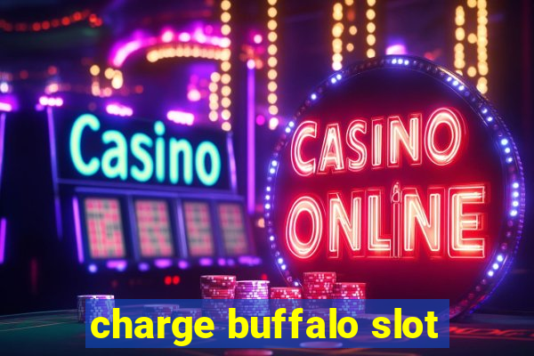 charge buffalo slot