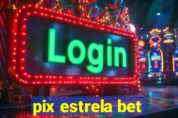 pix estrela bet