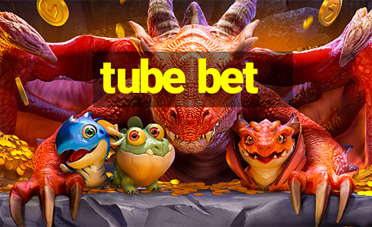 tube bet