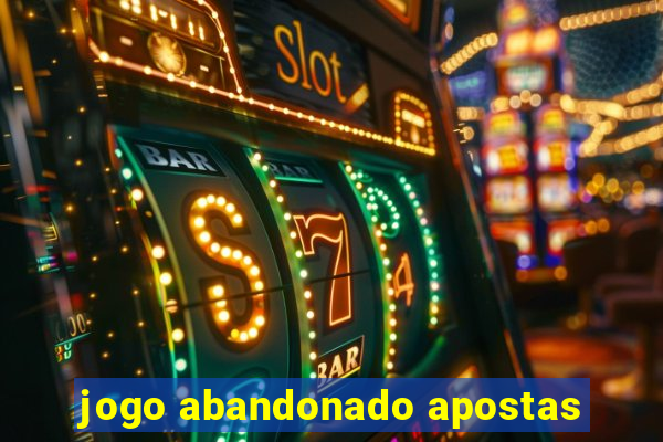 jogo abandonado apostas