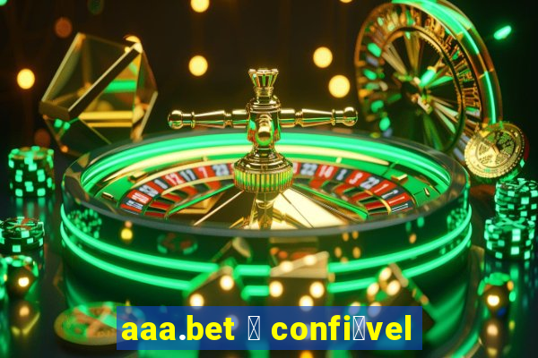 aaa.bet 茅 confi谩vel