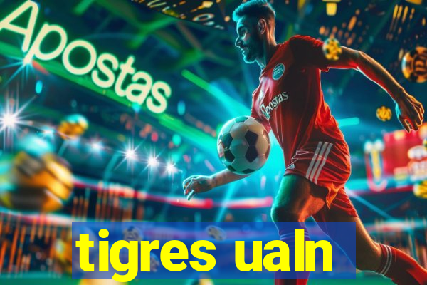 tigres ualn