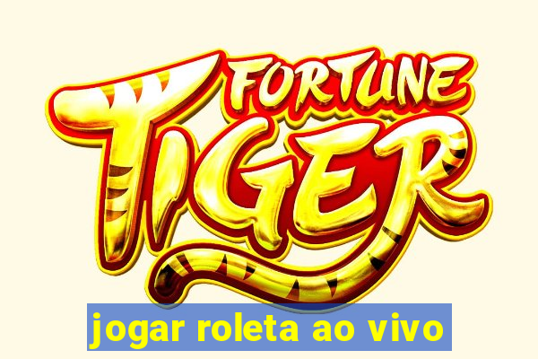 jogar roleta ao vivo