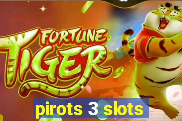 pirots 3 slots