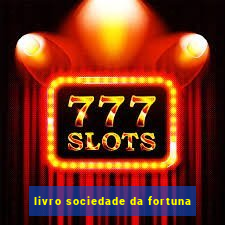 livro sociedade da fortuna