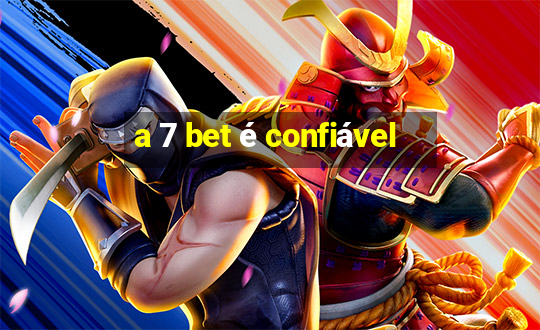 a 7 bet é confiável