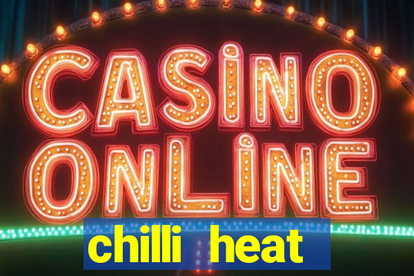 chilli heat megaways online slot