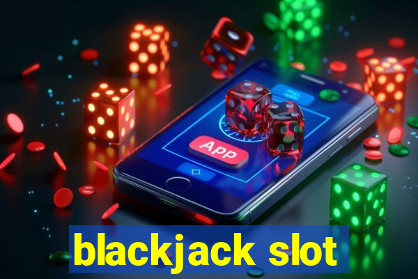 blackjack slot