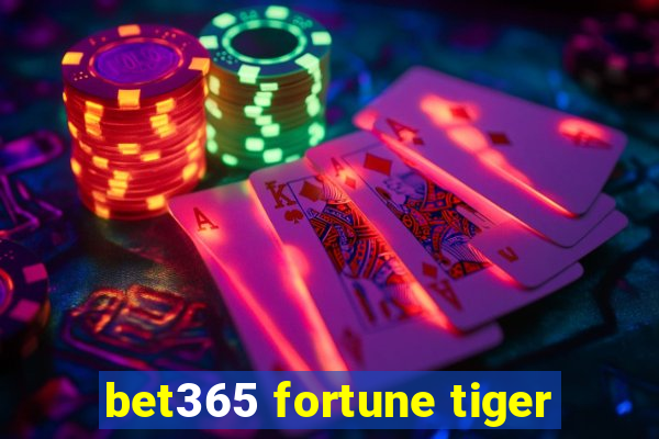 bet365 fortune tiger