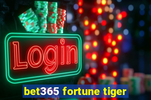 bet365 fortune tiger