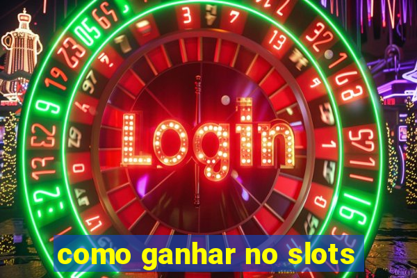 como ganhar no slots