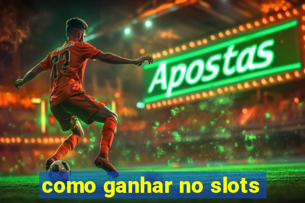 como ganhar no slots