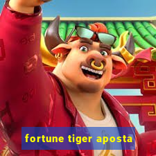 fortune tiger aposta