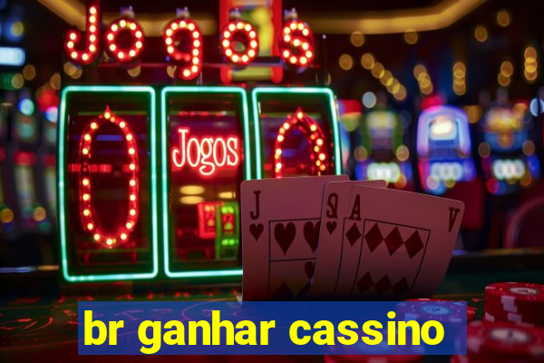 br ganhar cassino