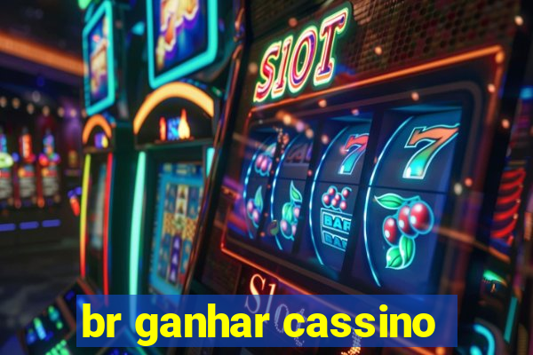 br ganhar cassino